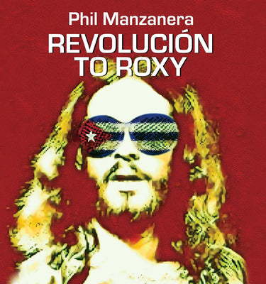 Manzanera's 'Revolución to Roxy' Memoir: Out Now